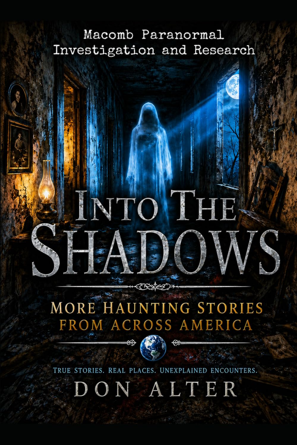 Into The Shadows: More Haunting Stories: More Haunting Stories From Across America