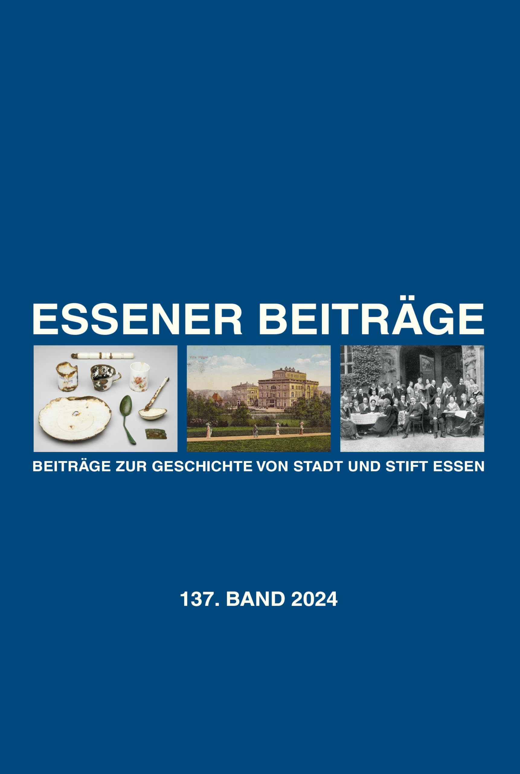 Essener Beiträge: Beiträge zur Geschichte von Stadt und Stift Essen: 137. Band 2024