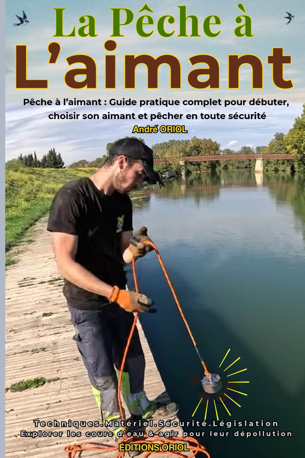 La pêche à l'aimant: Pêche à l’aimant : Guide pratique complet pour débuter, choisir son aimant et pêcher en toute sécurité