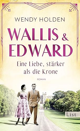 Wallis und Edward. Eine Liebe, stärker als die Krone: Roman | Ein bewegender Roman über eine der ungewöhnlichsten Frauen des englischen Königshauses