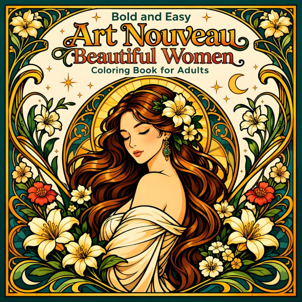 Bold and Easy Art Nouveau Beautiful Women: Coloring Book for Adults with Elegant Portraits and Floral Designs (Bold and Easy Art Nouveau Coloring Books for Adults)
