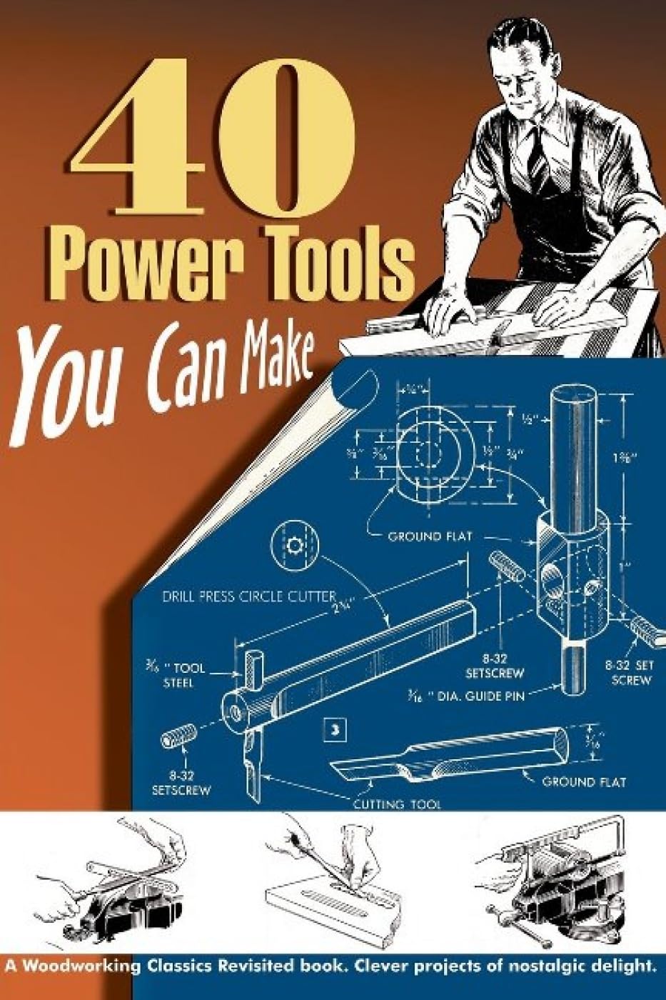 40 Power Tools You Can Make (Woodworking Classics)