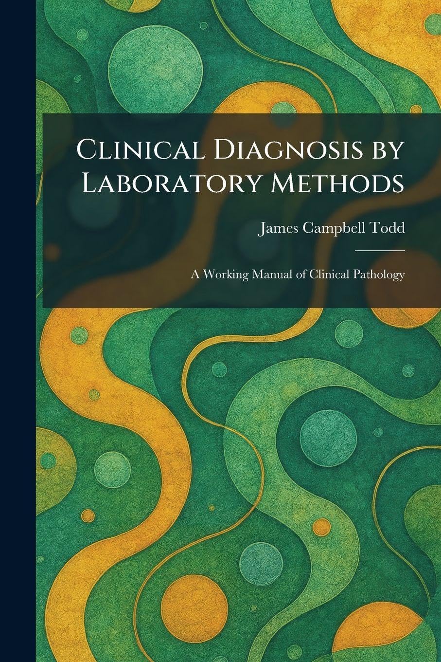 Clinical Diagnosis by Laboratory Methods: A Working Manual of Clinical Pathology