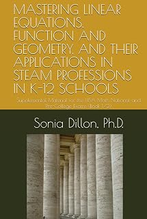 MASTERING LINEAR EQUATIONS, FUNCTION AND GEOMETRY, AND THEIR APPLICATIONS IN STEAM PROFESSIONS IN K-12 SCHOOLS: Supplemental Material for the USA Math National and Pre-College Exams (Book 1/2)