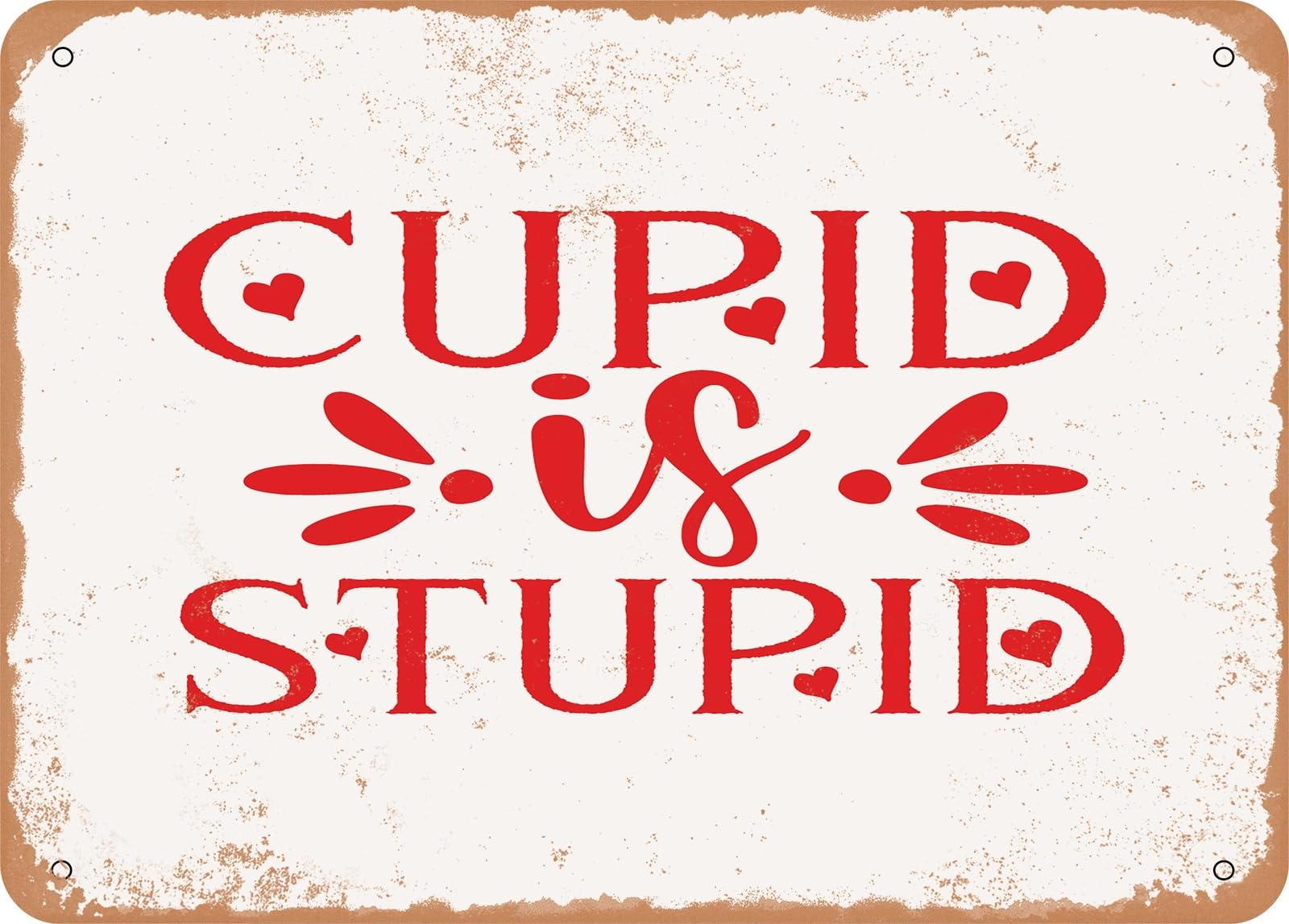 Miaomansenstore Metal Sign - Cupid Is Stupid - Vintage Look Sign Home Decor