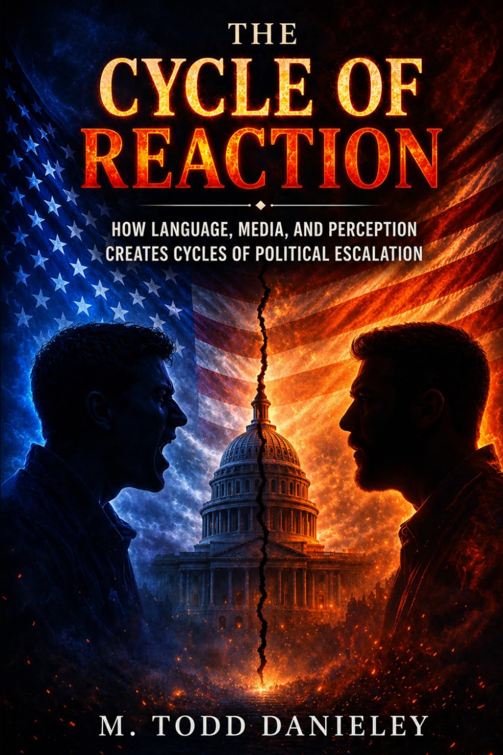 The Cycle of Reaction: How Language, Media, and Perception Creates Cycles of Political Escalation.