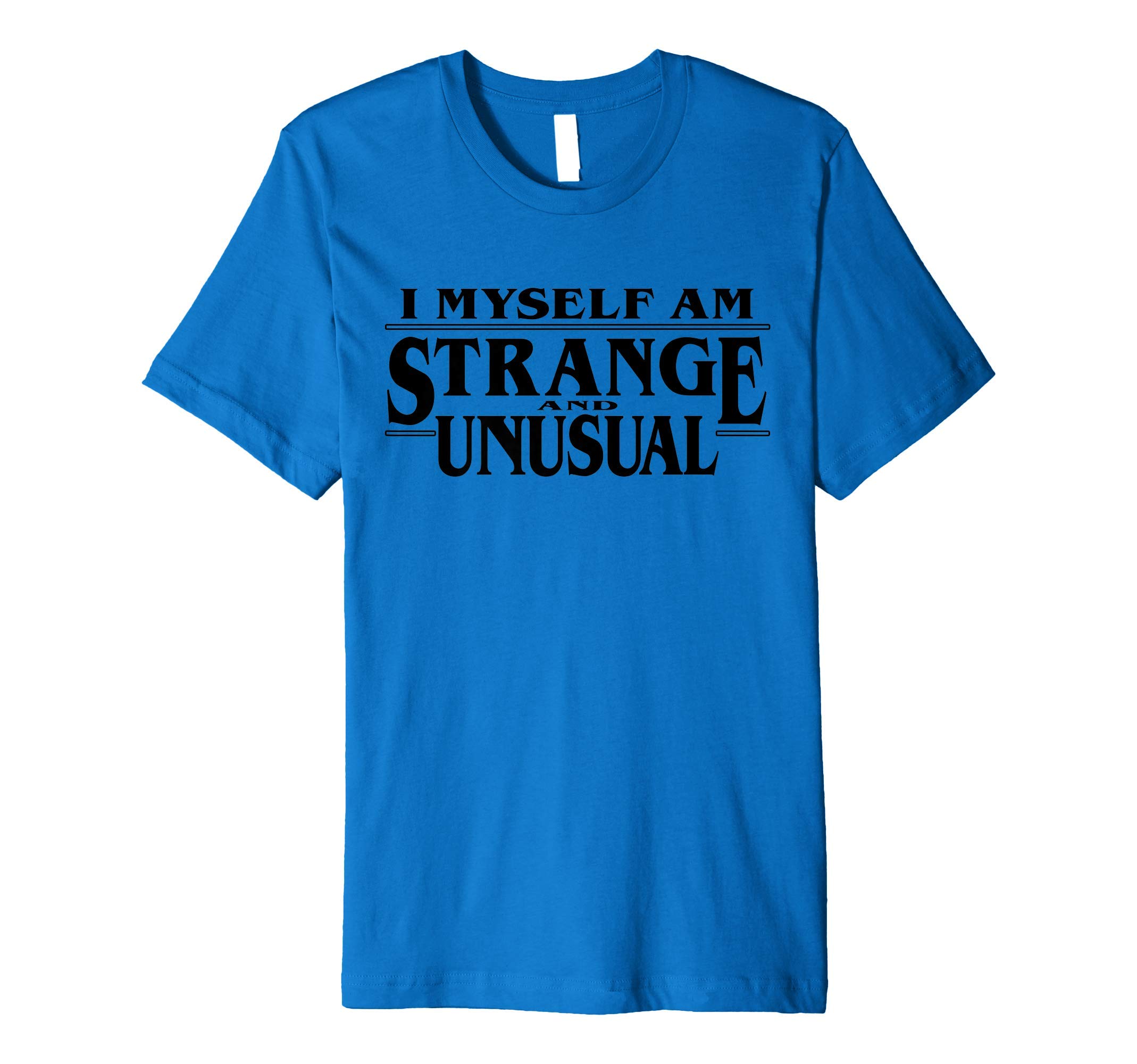 I Know A Guy T-ShirtsI Myself Am Strange And Unusual 80s 90s Fans T-Shirt