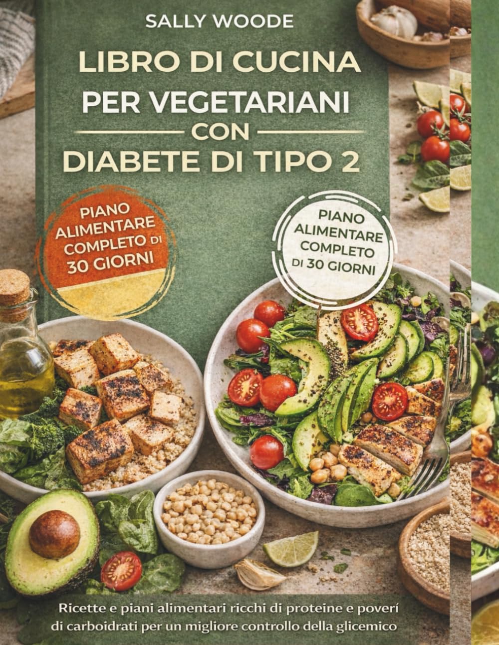LIBRO DI CUCINA PER VEGETARIANI CON DIABETE DI TIPO 2: Ricette e piani alimentari ricchi di proteine e poveri di carboidrati per un migliore controllo della glicemia