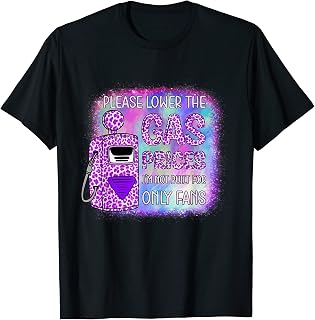 Gas Daddy Please Lower The Gas Prices T-Shirt