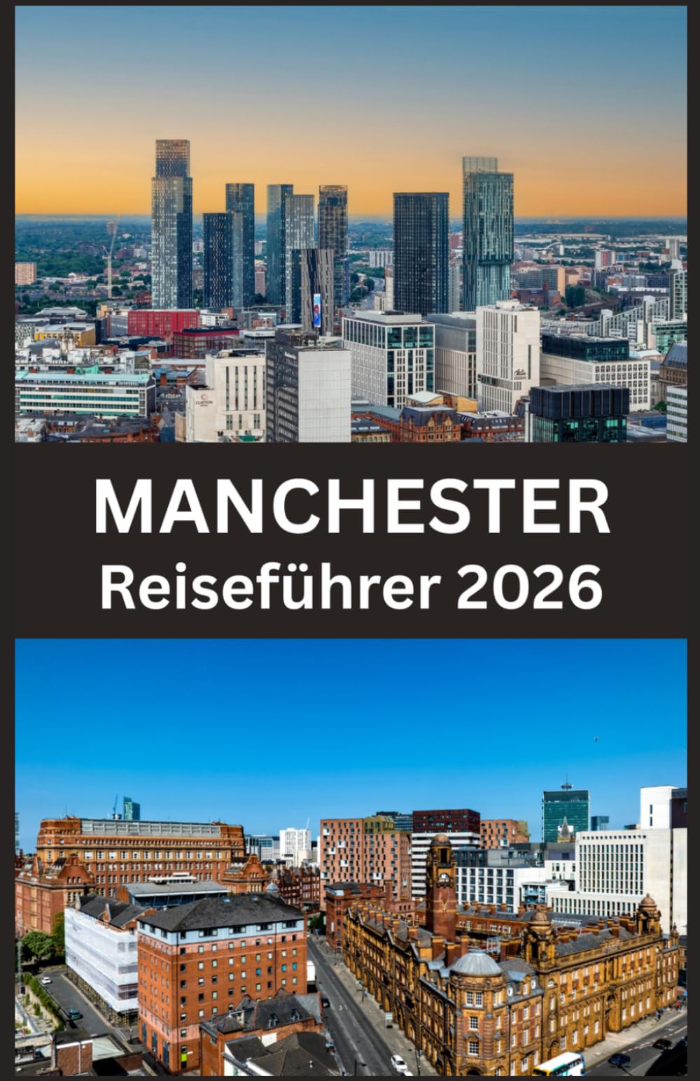 MANCHESTER Reiseführer 2026: Entdecke historische Wahrzeichen, lebendige Viertel, Food-Spots und authentische Erlebnisse.