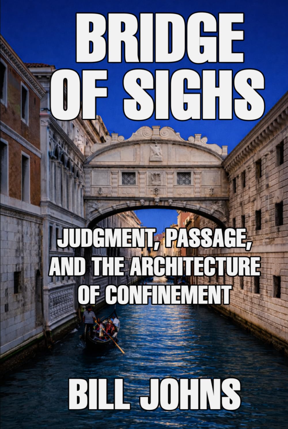 Bridge of Sighs: Judgment, Passage, and the Architecture of Confinement (The Great Crossings)