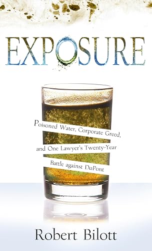 Exposure: Poisoned Water, Corporate Greed, and One Lawyer's Twenty-Year Battle Against DuPont (Thorndike Press Large Print Biography and Memoir)