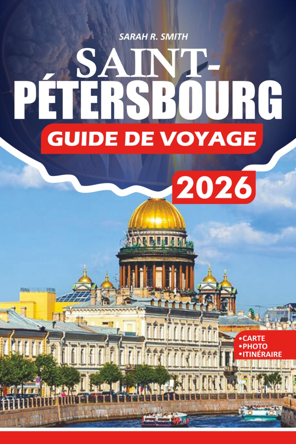 SAINT-PÉTERSBOURG GUIDE DE VOYAGE 2026: Un guide étape par étape sur les vols, visas, principales attractions, cuisine locale, culture et conseils d'initiés pour les voyageurs avisés