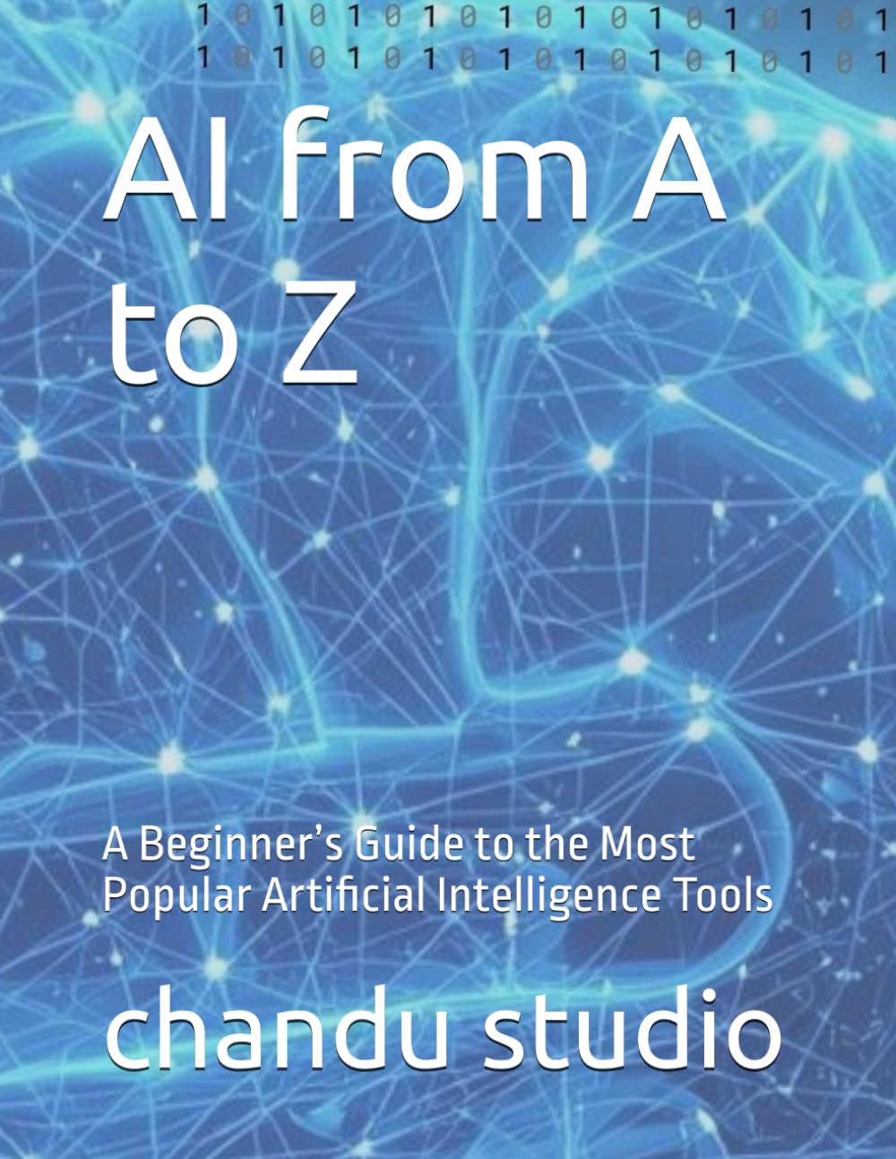 AI from A to Z: A Beginner’s Guide to the Most Popular Artificial Intelligence Tools