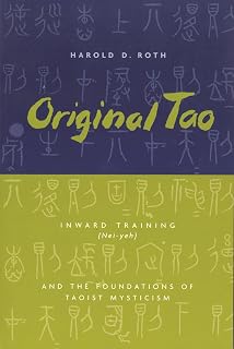 Original Tao: Inward Training (Nei-yeh) and the Foundations of Taoist Mysticism (Translations from the Asian Classics)