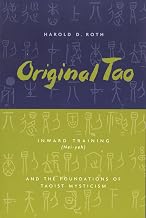 Original Tao: Inward Training (Nei-yeh) and the Foundations of Taoist Mysticism (Translations from the Asian Classics)