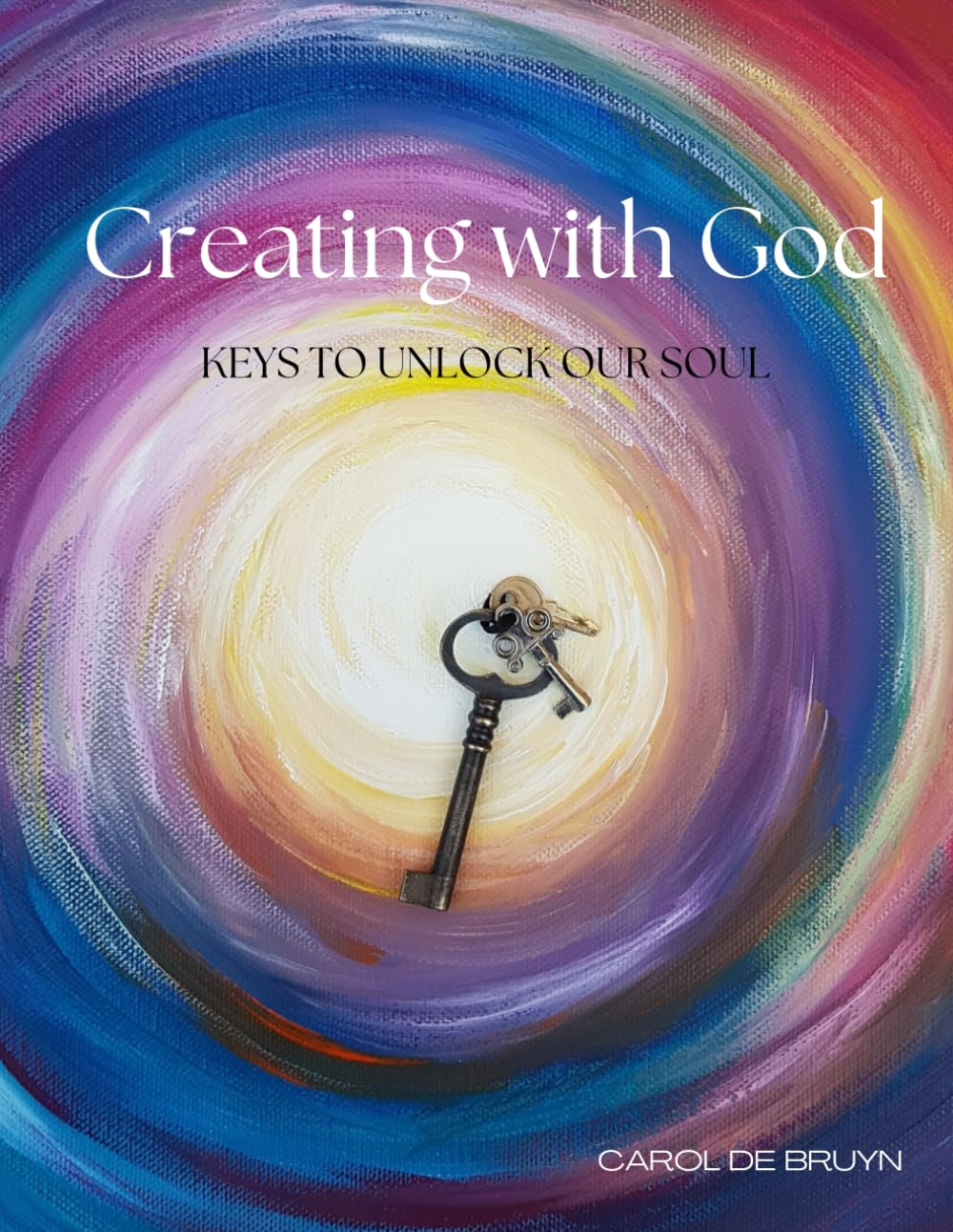 Creating with God: Keys to Unlock our Soul
