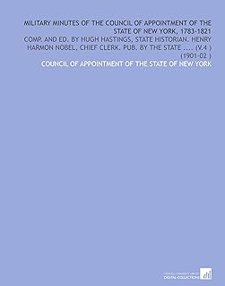 Military Minutes of the Council of Appointment of the State of New York, 1783-1821