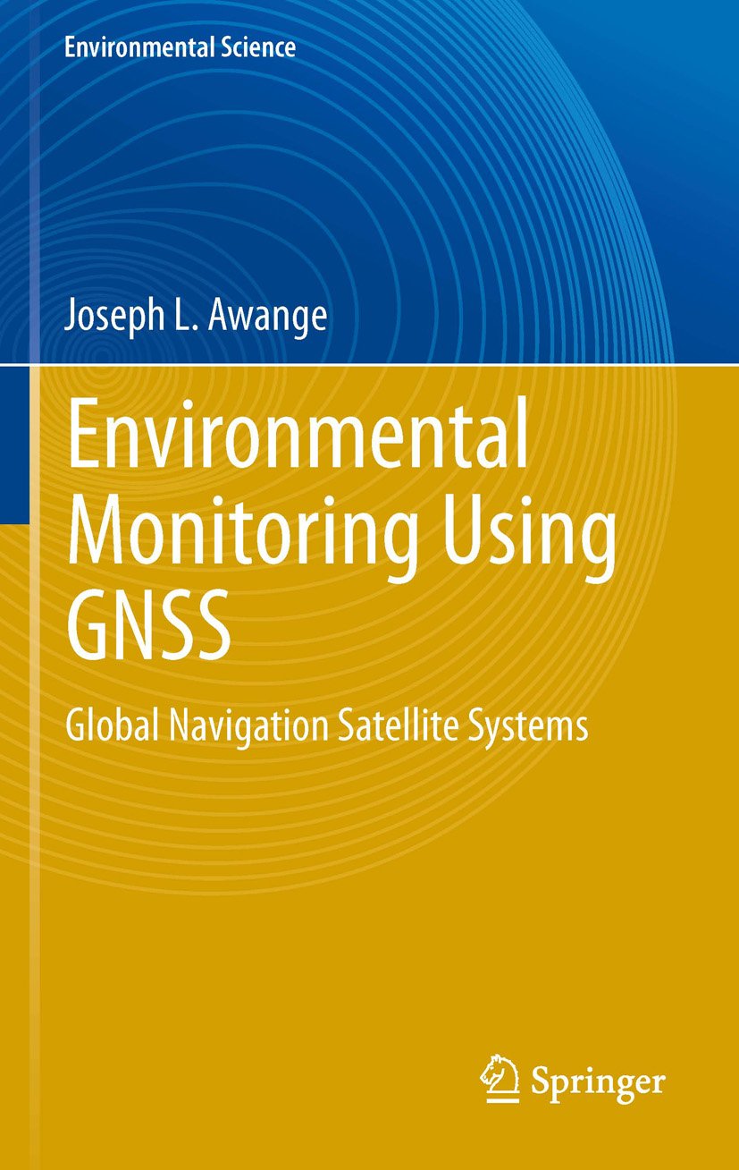 Environmental Monitoring using GNSS: Global Navigation Satellite Systems (Environmental Science and Engineering)