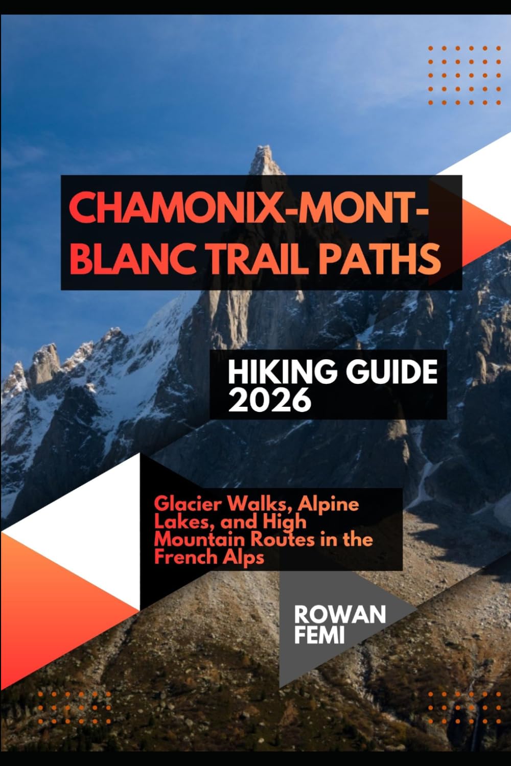 CHAMONIX-MONT-BLANC TRAIL PATHS HIKING GUIDE 2026: GLACIER WALKS, ALPINE LAKES, AND HIGH MOUNTAIN ROUTES IN THE FRENCH ALPS
