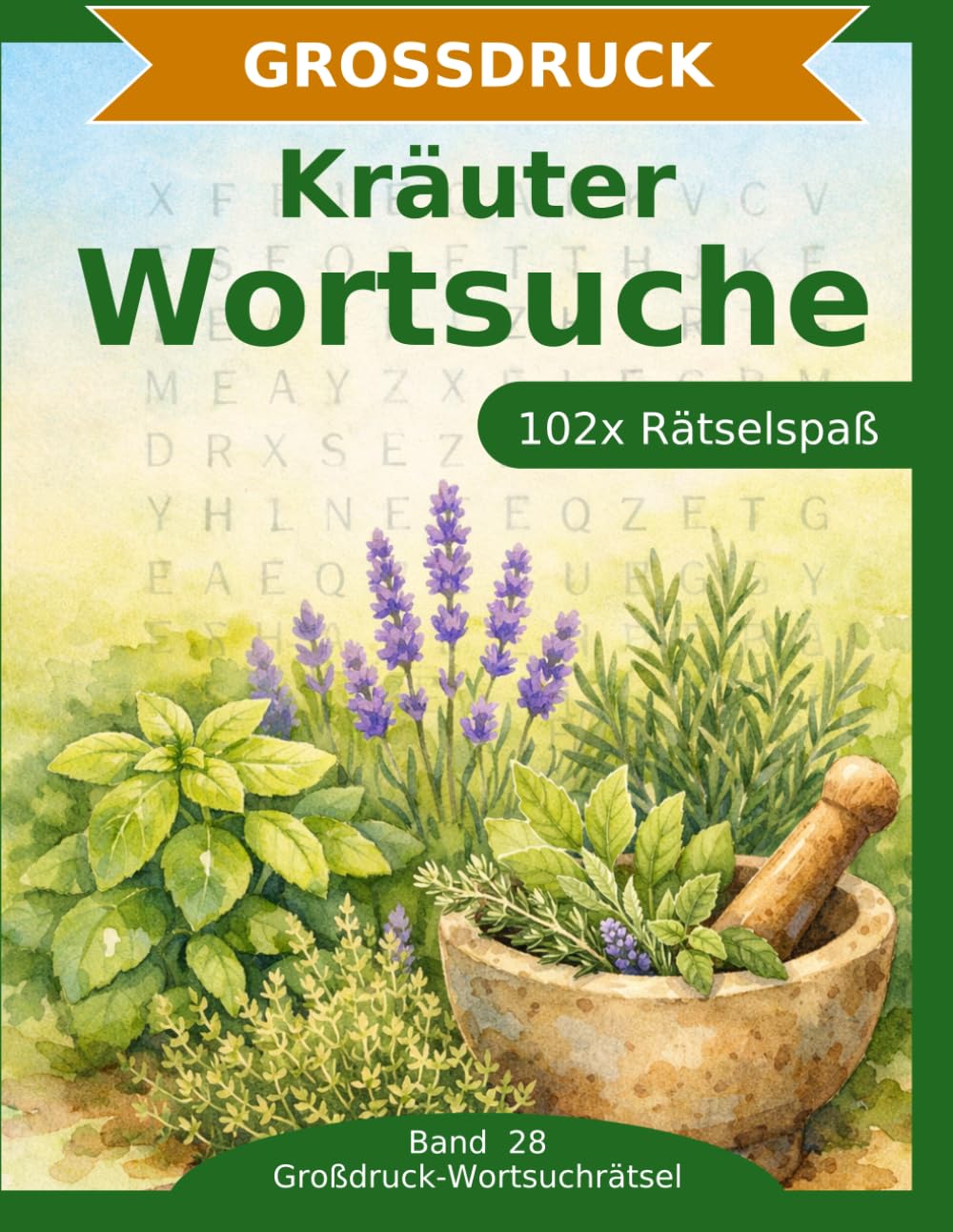 Kräuter — Wortsuche in Großdruck: 102 Wortsuchrätsel mit extra großer Schrift | Gehirnjogging rund um Kräuter | Geschenkidee für Oma & Opa