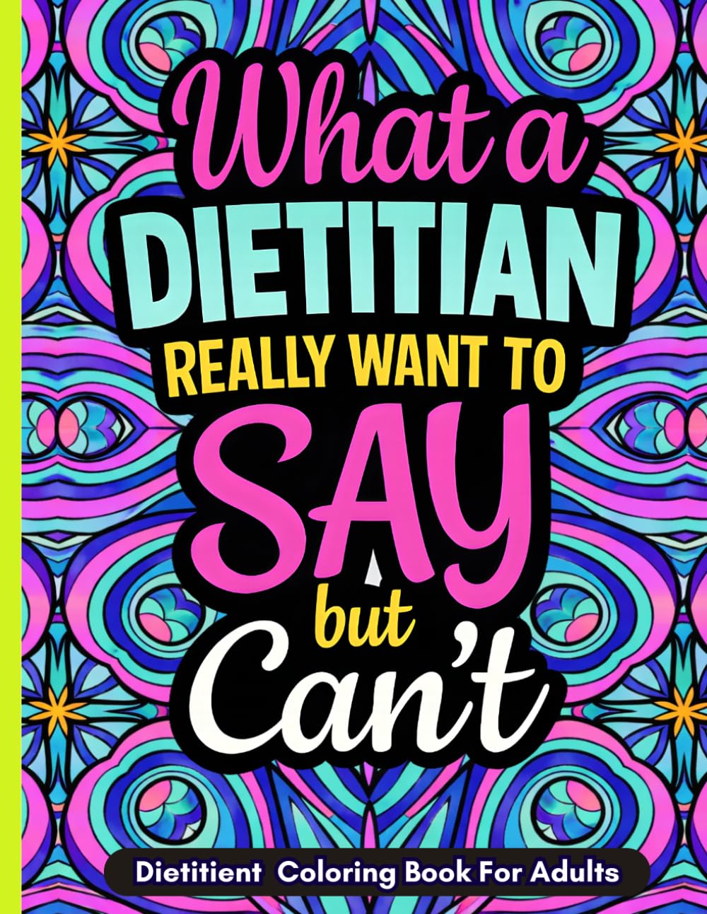 Dietitient Coloring Book: Funny Dietitian Coloring Book Gift with 40 Humorous Quote Illustrations for Relaxation and Stress Relief