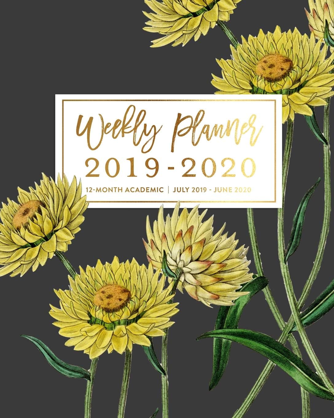 Weekly Planner 2019 - 2020 12-Month Academic, July 2019 - June 2020: Vintage Sunflower Rustic Floral Pattern Weekly & Monthly Dated Calendar Organizer ... Checklists, Notes and Goal Setting Pages