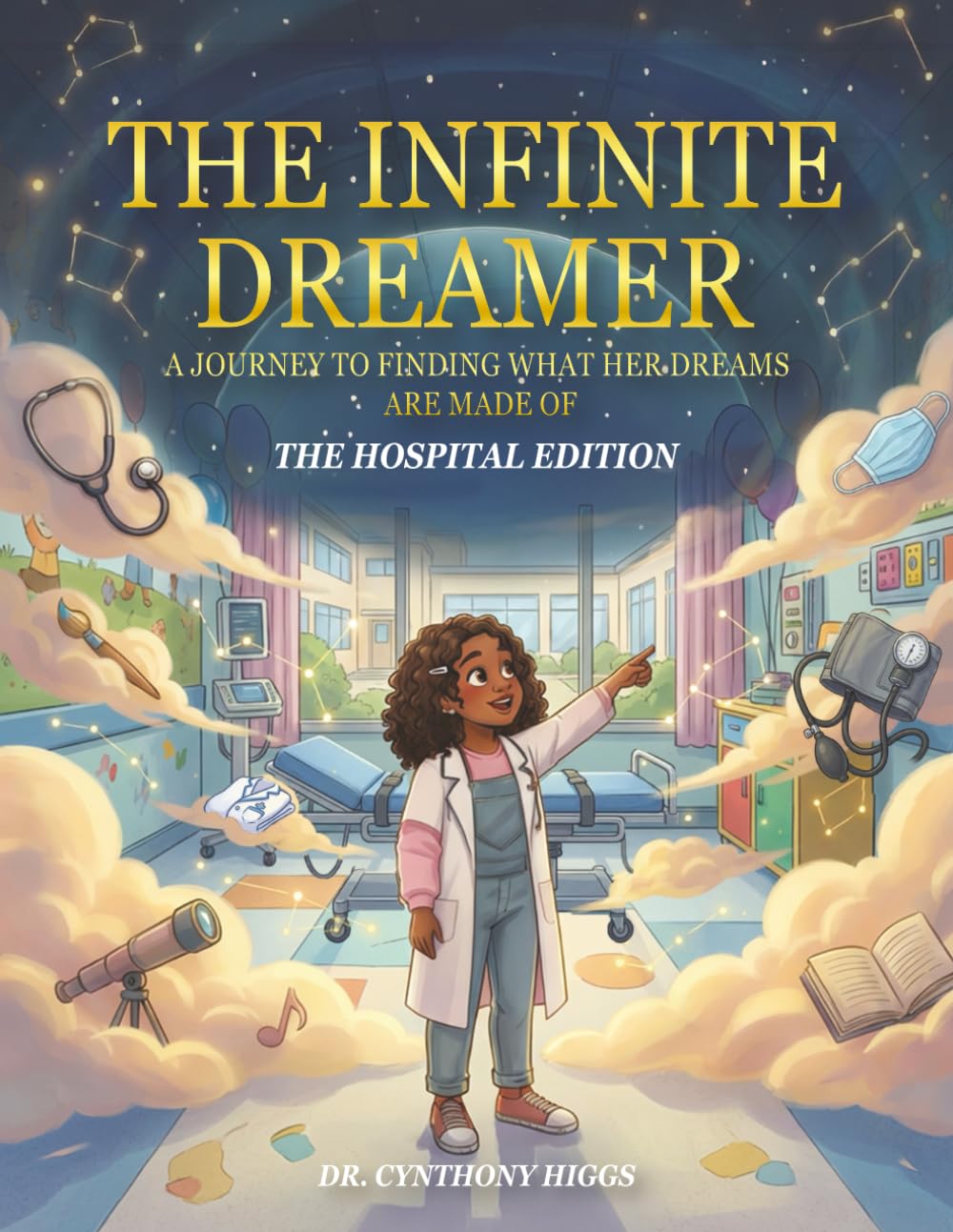 THE INFINITE DREAMER: A Journey to Finding What Her Dreams are Made of — THE HOSPITAL EDITION