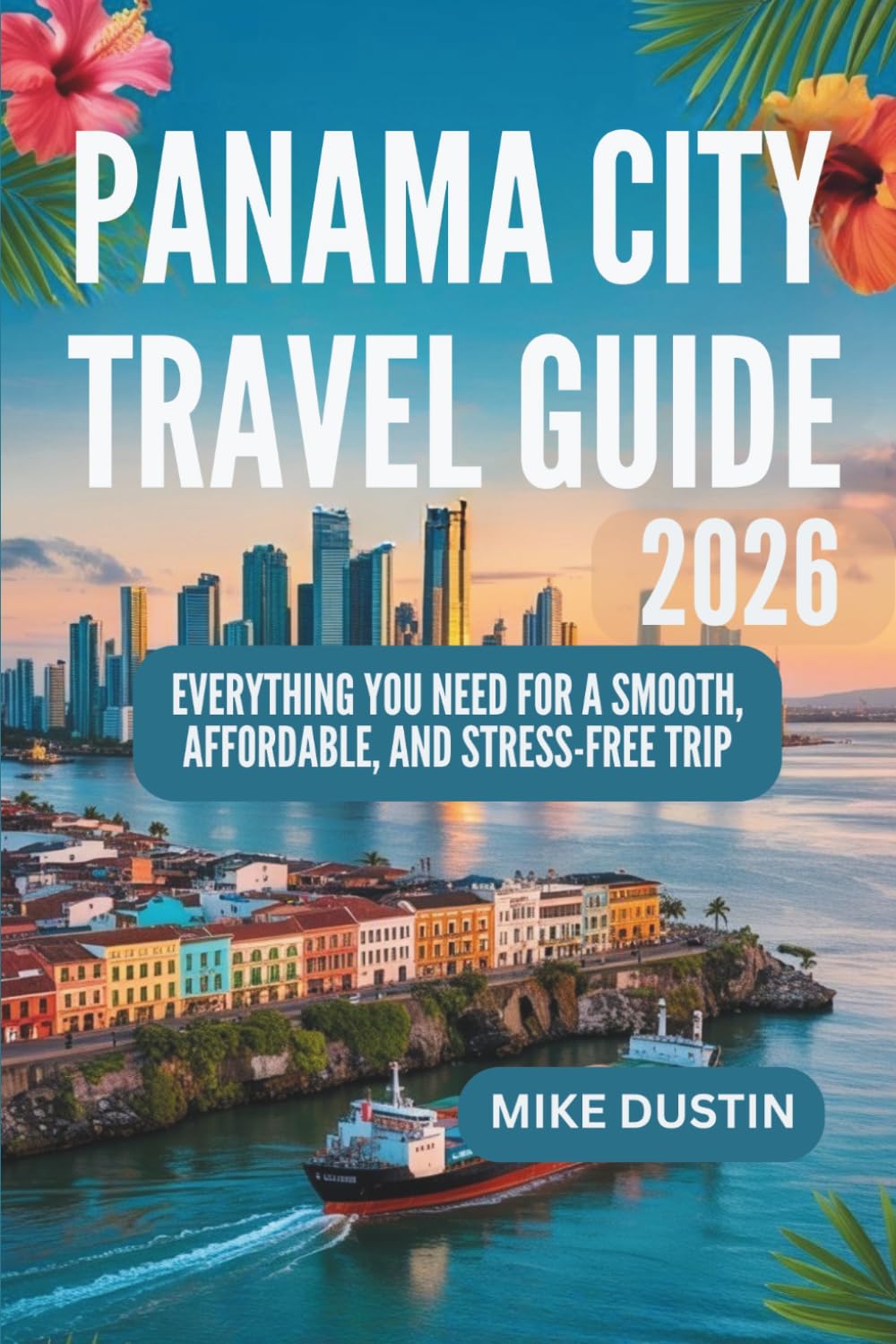 Panama City Travel Guide 2026: Everything You Need for a Smooth, Affordable, and Stress-Free Trip