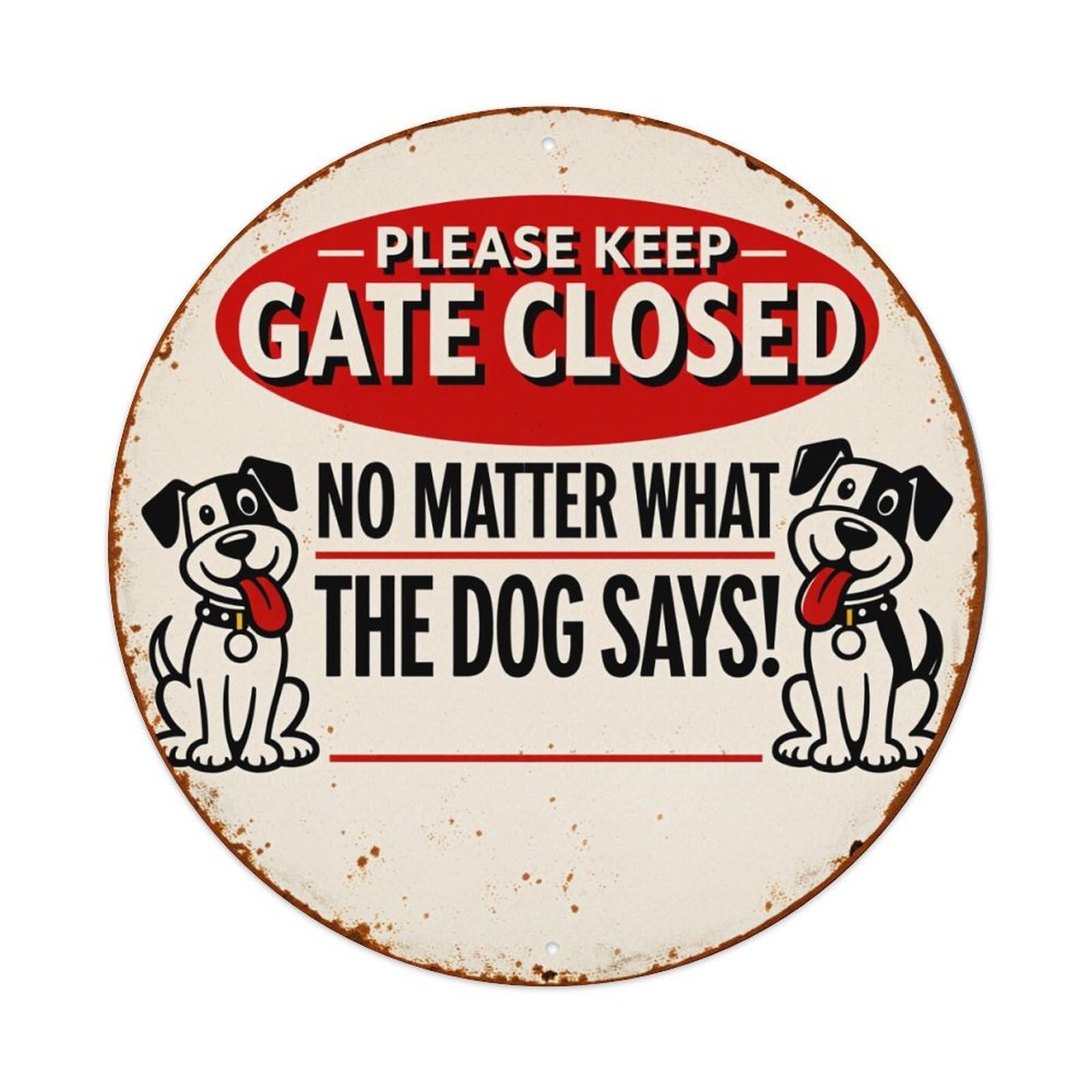 Please Keep Gate Closed No Matter What The Dog Says Round Tin Sign Vintage Style Metal Sign Home Bar Garden Wall Plaque Decor Metal Poster 8x8 Inch