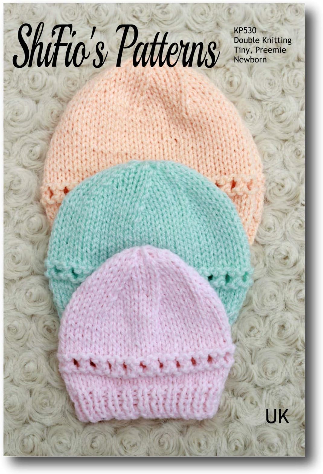 ShiFio's Patterns Knitting for Preemie Baby Hats, Sizes are Tiny, Premature and New Born, Made in Double Knitting Yarn, Double Knitting Baby , 3 Sizes, KP530