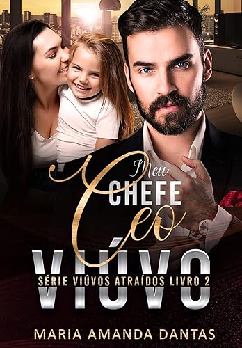 Meu Chefe CEO Viúvo: Série Viúvos Atraídos - Livro 2