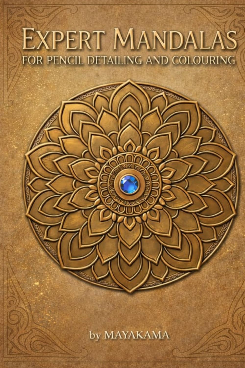 Expert Mandalas: For Detailing and Colouring (Mayakama Mandala Art Series)
