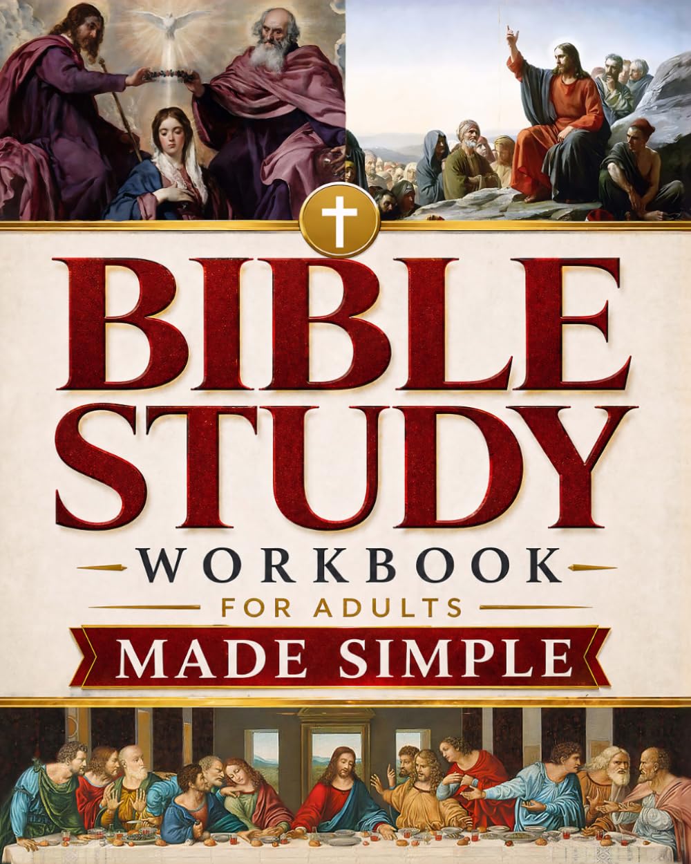 Bible Study Workbook For Adults Made Simple: A Beginner-Friendly Guide To All 66 Books Of The Bible With Simple Explanations, Reflection Questions, ... Understand Scripture And Grow Closer To God.