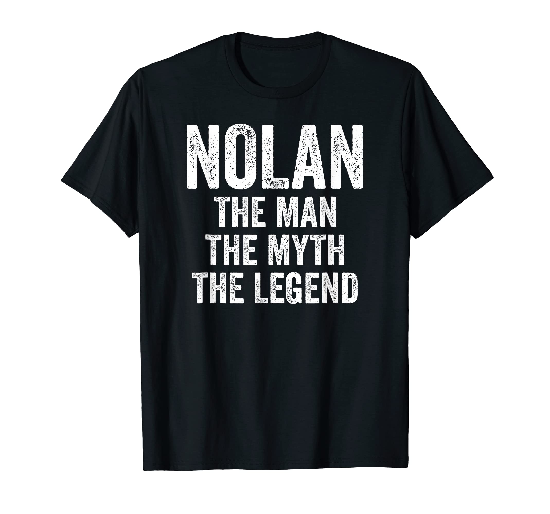 Nolan The Man The Myth The Legend Shirt First Name Nolan T-Shirt