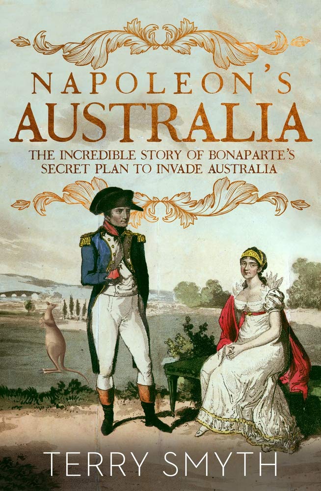 Buy Napoleon's Australia: The Incredible Story of Bonaparte's Secret Plan to Invade Australia — BookShops.in