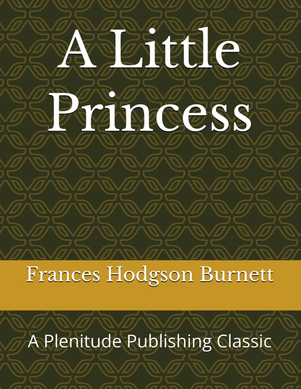 A Little Princess: A Plenitude Publishing Classic