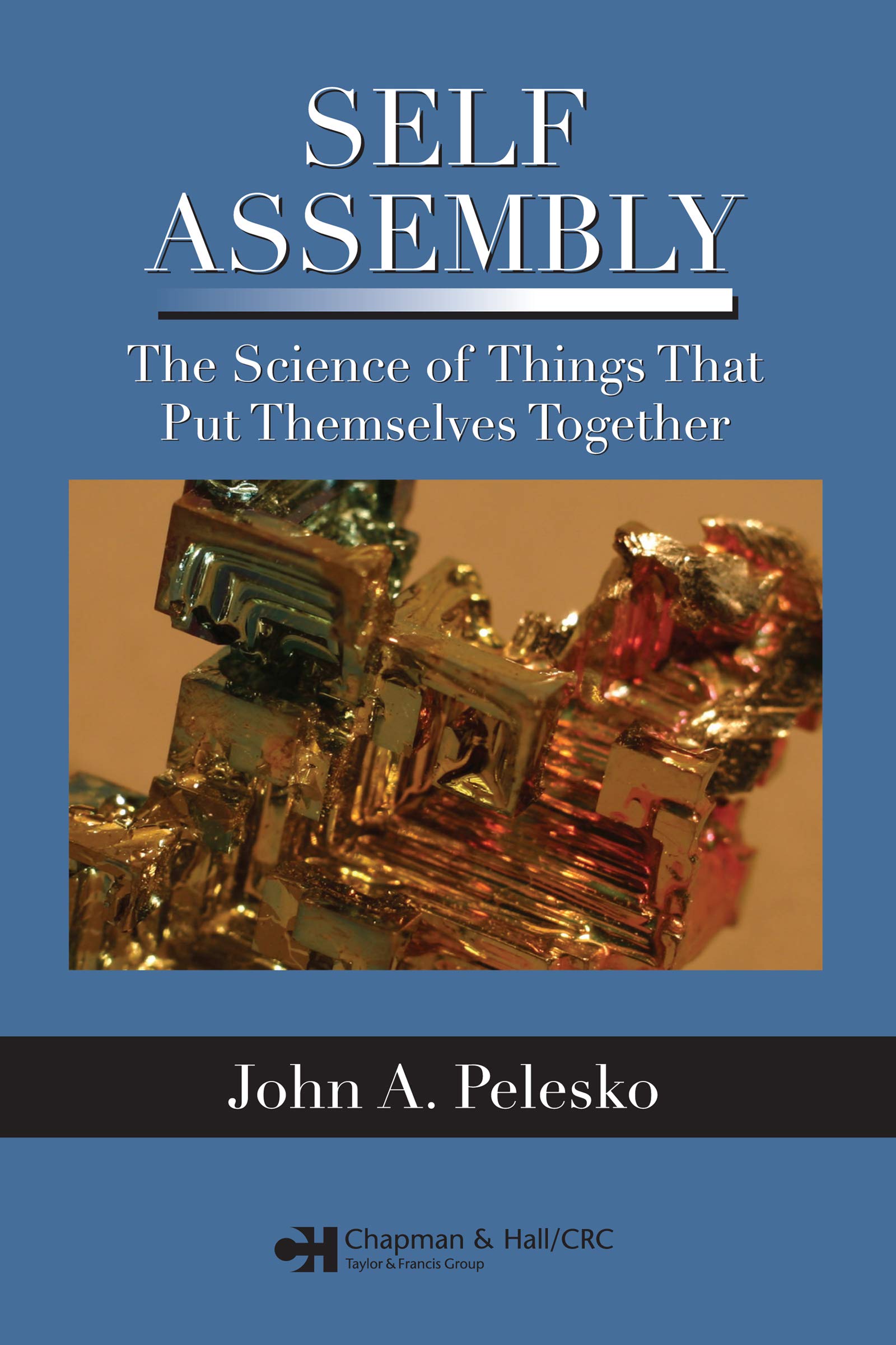 Self Assembly: The Science of Things That Put Themselves Together (English Edition)