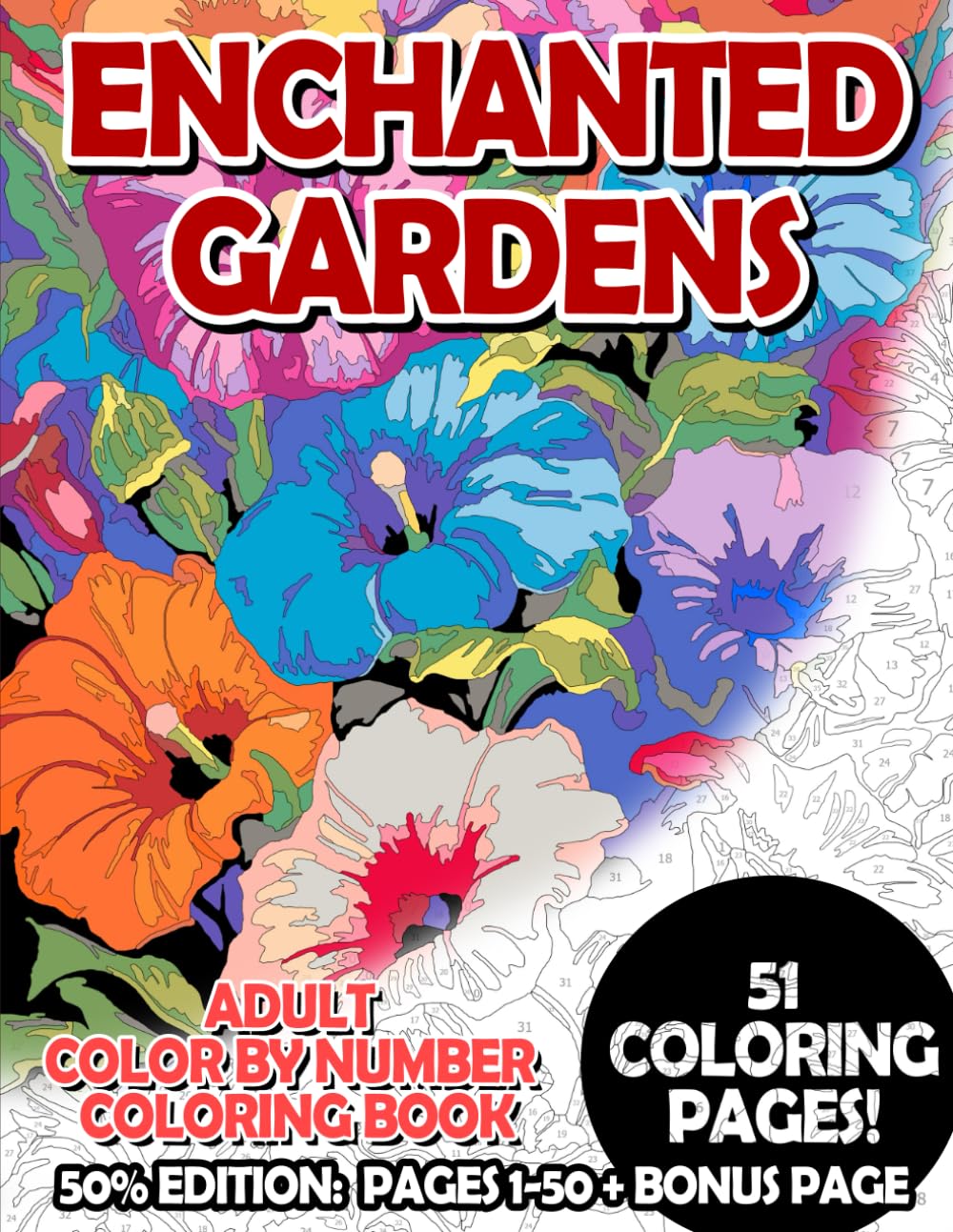 Enchanted Gardens - 50% Edition: Pages 1-50: Adult Color by Number Coloring Book for Relaxing and Mindfulness