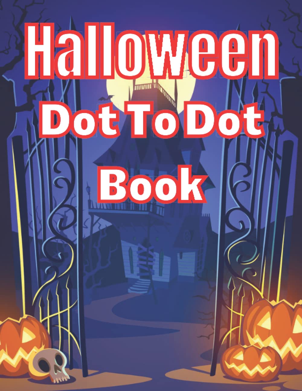 Halloween Dot to Dot Book: Large Print Dot to Dot For Adults | Halloween Pumpkins, Skulls, Witch, Bats, Autumn & More (Activity Book)