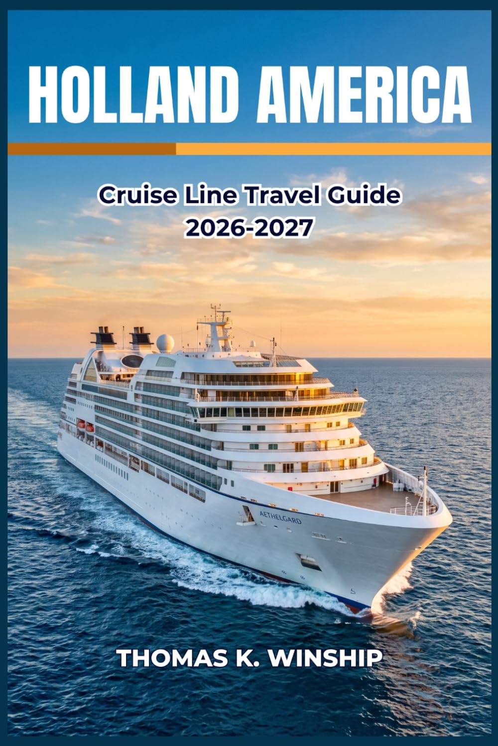 Holland America Cruise Line Travel Guide 2026–2027: Ports of Call, Shore Excursions, Ship Amenities, Dining Options, and Smart Packing for Every Itinerary