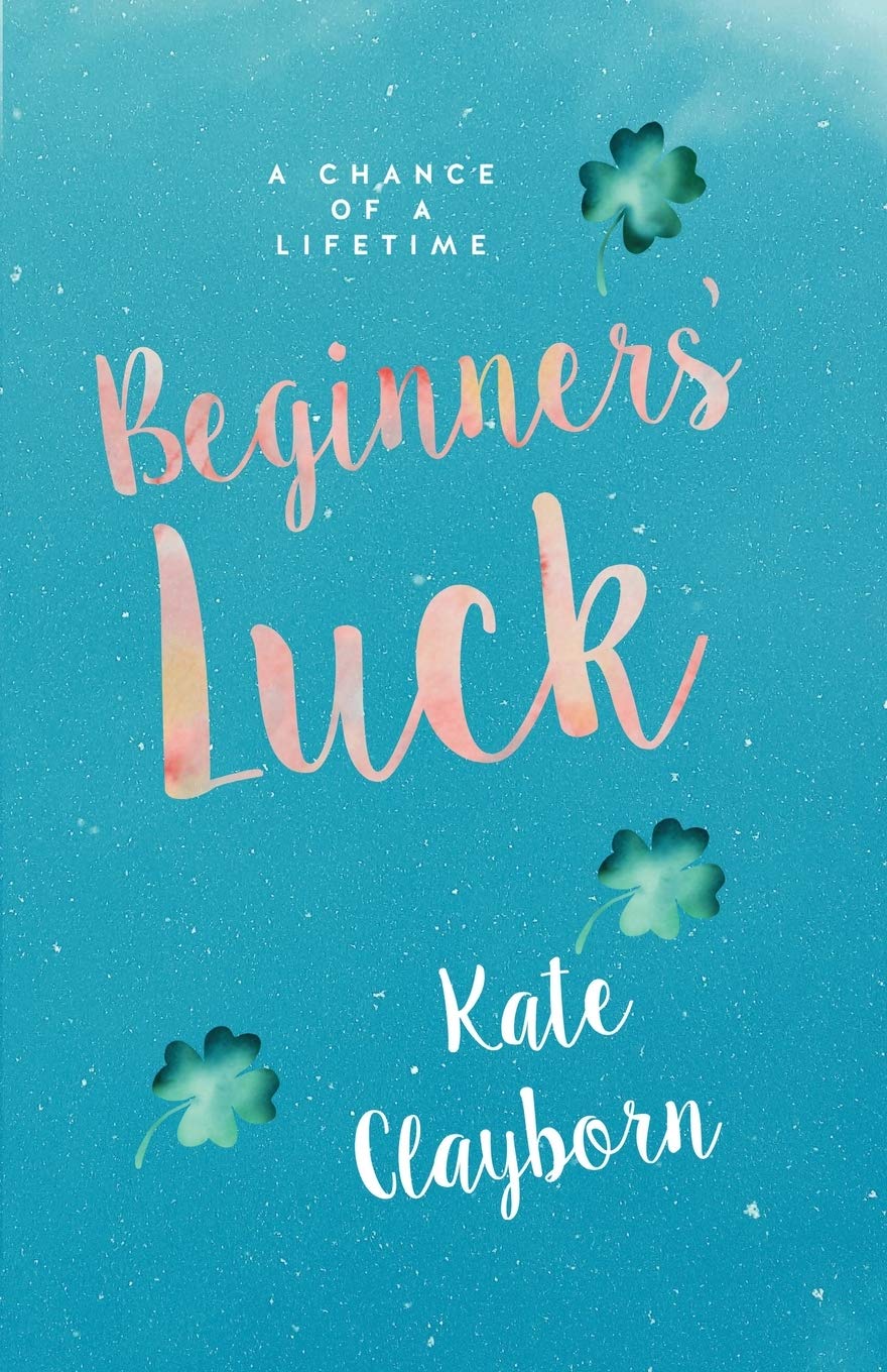 Beginner's Luck: A funny and feel-good romance (Chance of a Lifetime Book 1)