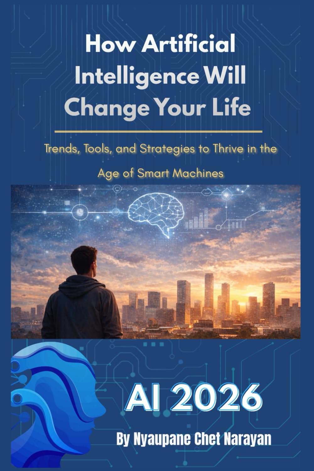 AI 2026: How Artificial Intelligence Will Change Your Life