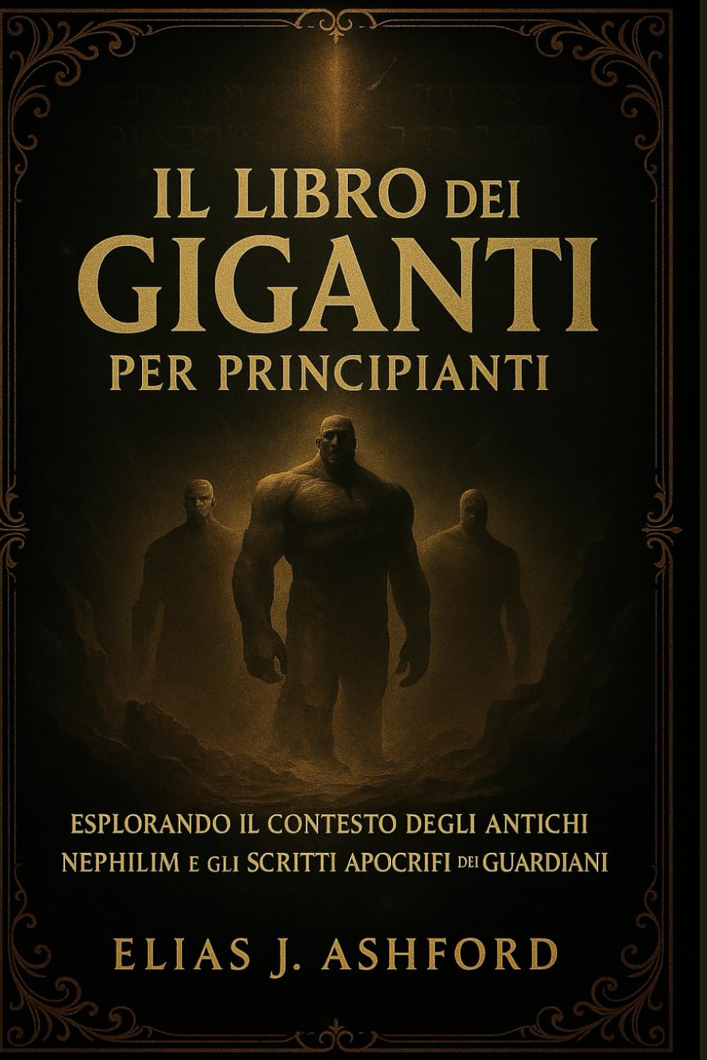 IL LIBRO DEI GIGANTI PER PRINCIPIANTI: Esplorando il contesto degli antichi Nephilim e gli scritti apocrifi dei Guardiani