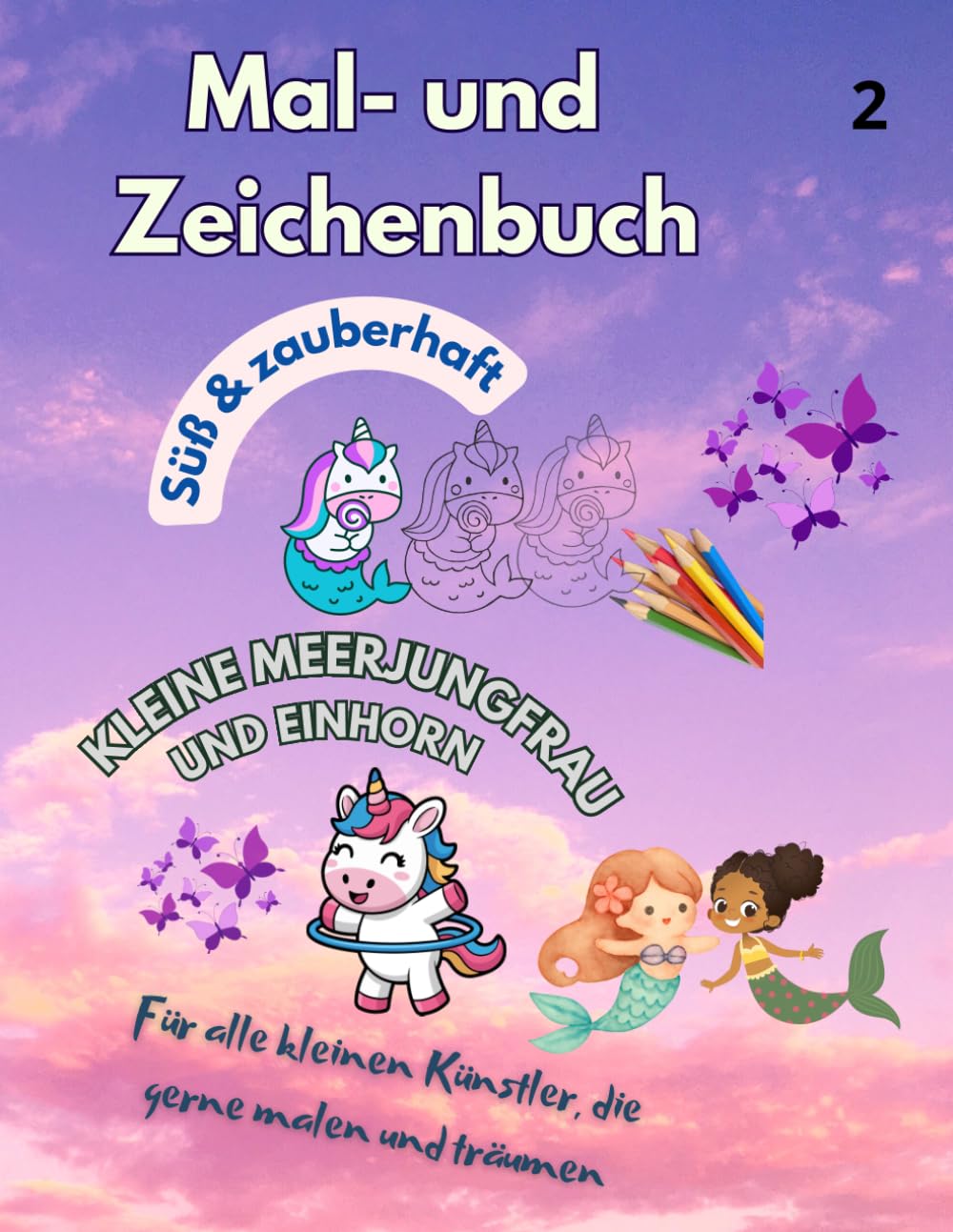 Band 2 Mal- und Zeichenbuch. Süß & zauberhaft Kleine Meerjungfrau und Einhorn.: Malbuch für Kinder: Linien nachspuren. Für alle kleinen Künstler, die gerne malen und träumen
