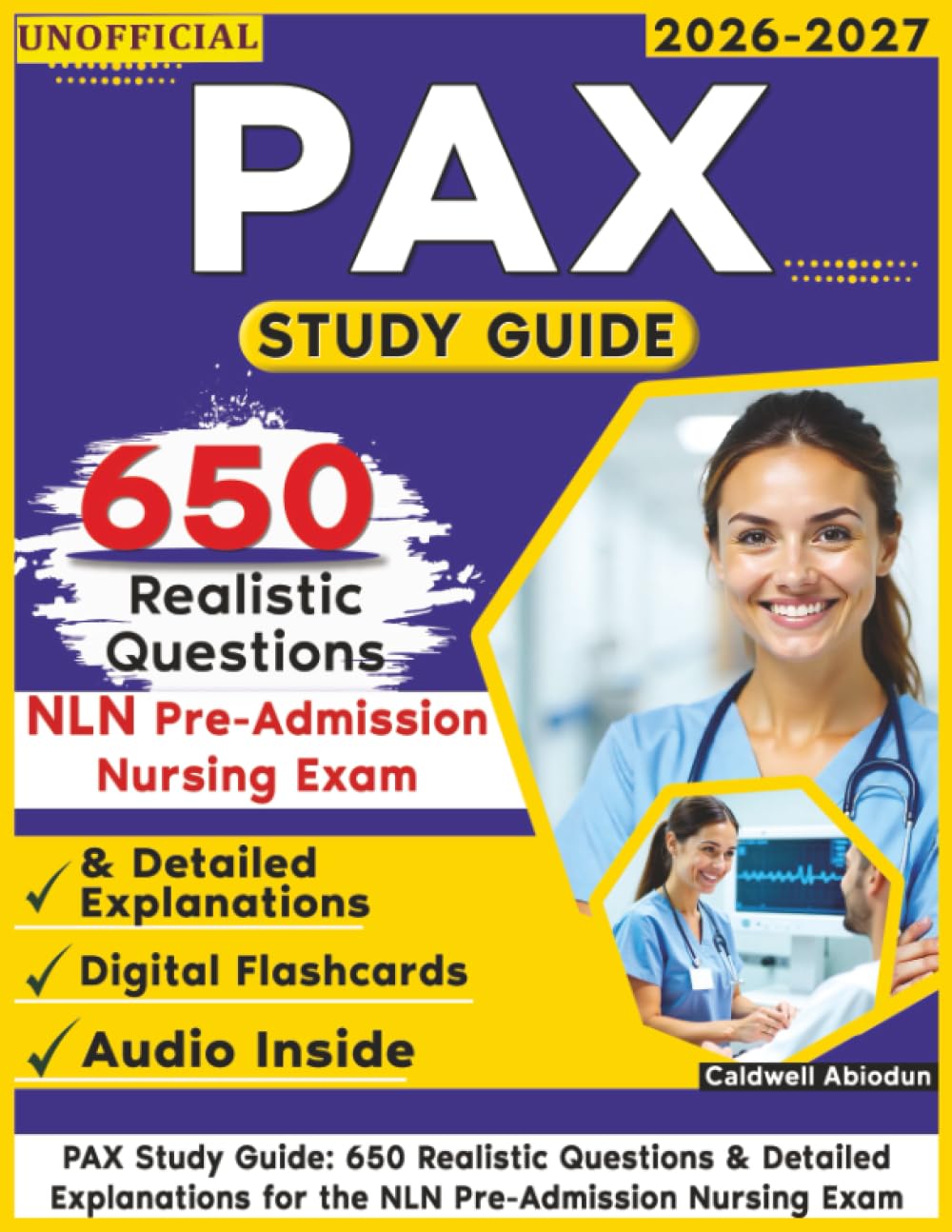 Unofficial PAX Study Guide: 650 Realistic Questions & Detailed Explanations for the NLN Pre-Admission Nursing Exam