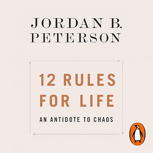 12 Rules for Life: An Antidote to Chaos