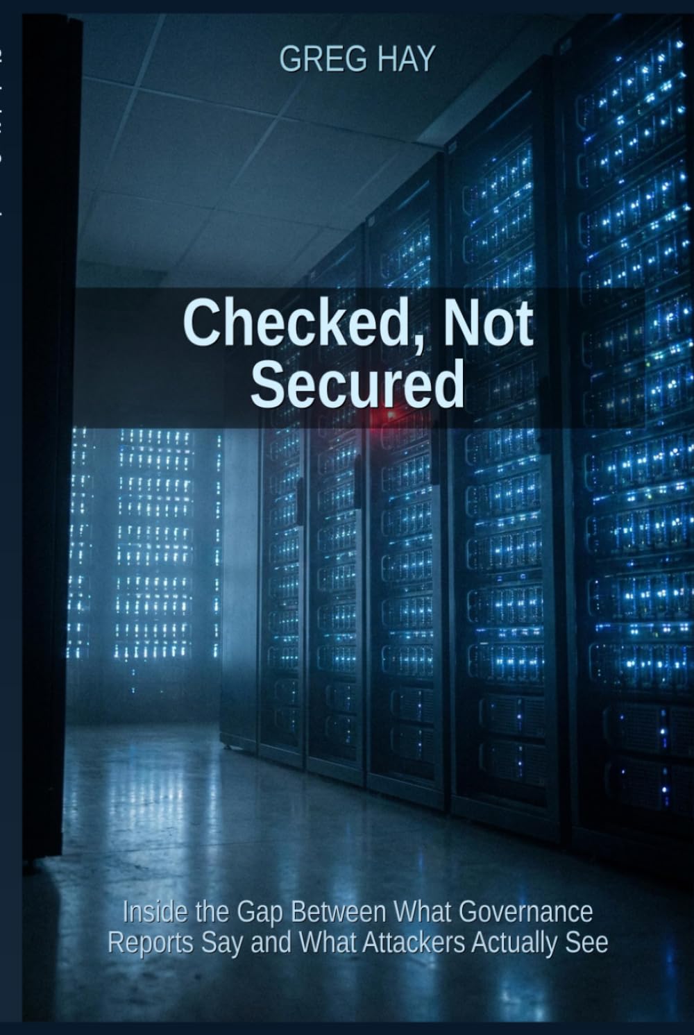 Checked, Not Secured: Inside the Gap Between What Governance Reports Say and What Attackers Actually See