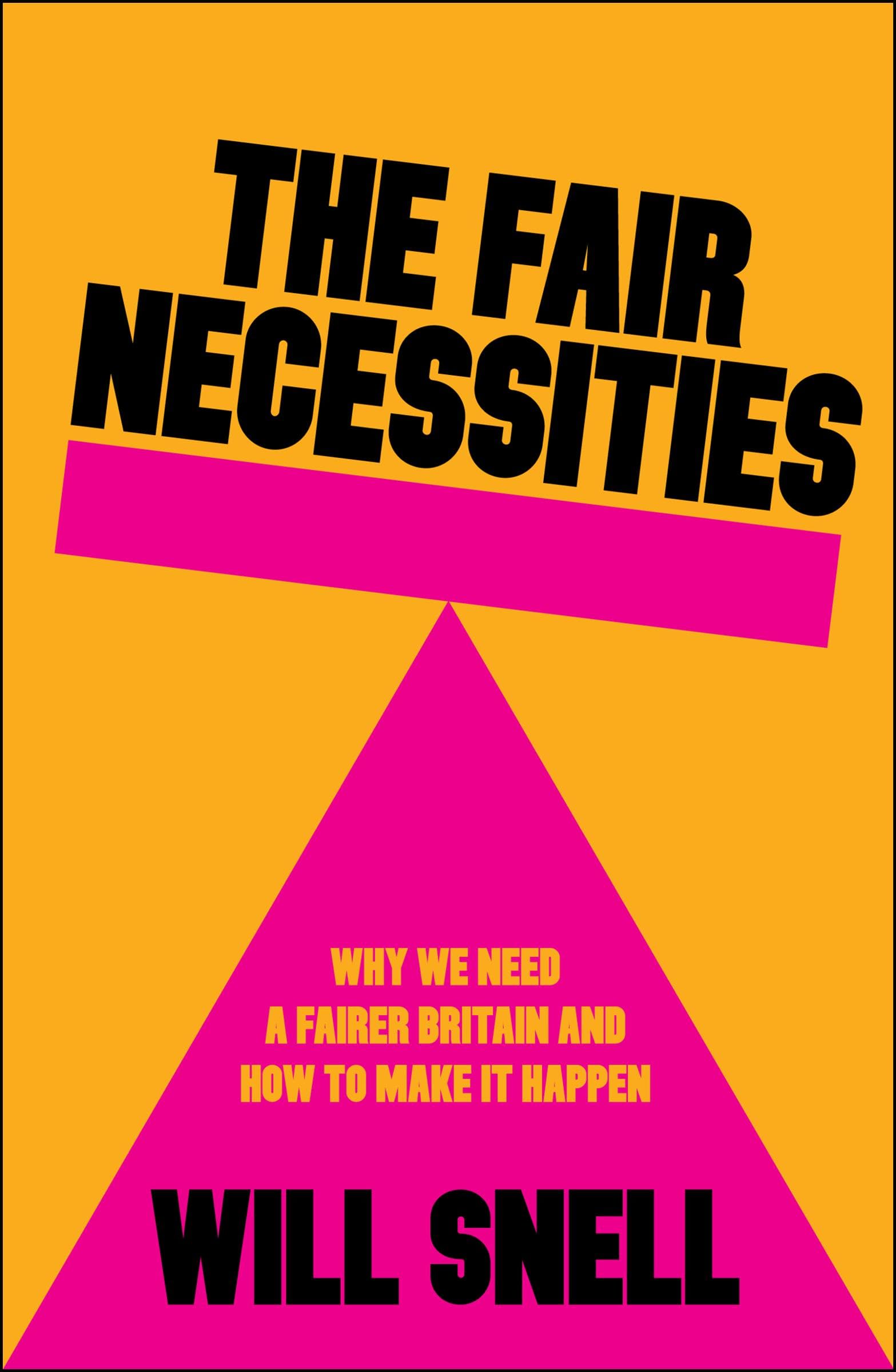 The Fair Necessities: Why We Need a Fairer Britain and How to Make It Happen