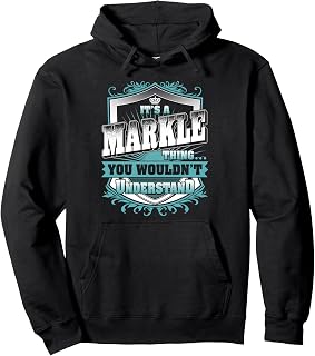It's A MARKLE Thing You Wouldn't Understand Family Name Pullover Hoodie